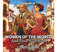 Women of the World And Their Guardians Coloring Book for Adults: A Beautiful Coloring Book Featuring Elegant Women, Cultural Fashion & Fantasy Guardians for Relaxation, Creativity and Stress Relief
