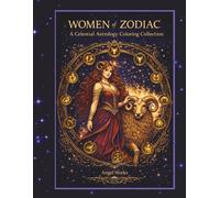Women of the Zodiac A Celestial Coloring Journey