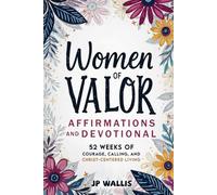 Women of Valor: Affirmations and Devotional: 52 Weeks of Courage, Calling, and Christ-Centered Living (Valor Devotionals)