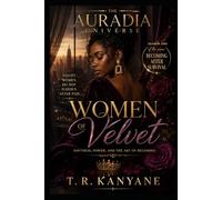 WOMEN OF VELVET: Softness, Power, and the Art of Becoming (THE AURADIA UNIVERSE. Season One. Becoming After Survival.)