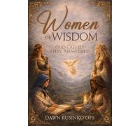 Women of Wisdom: God Called they Answered