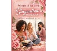 Women of Wisdom Staycation Workbook: A 2-Day Wellness & Spiritual Renewal Experience (Fireproof Women Ministry Series)