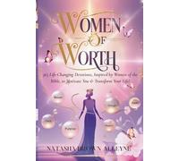 Women of Worth: 365 Life-Changing Devotions, Inspired by Women of the Bible, to Motivate You & Transform Your Life!