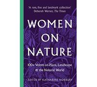 Women on Nature: 100+ Voices on Place, Landscape & the Natural World