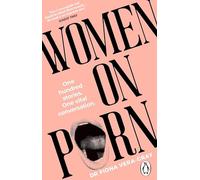 Women on Porn: One hundred stories. One vital conversation