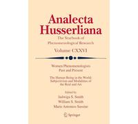 Women Phenomenologists Past and Present: The Human Being in the World: Subjectivism and Modalities of the Real and Art: 126 (Analecta Husserliana, 126)