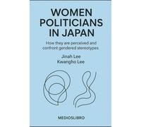Women Politicians in Japan: How they are perceived and confront gender stereotypes