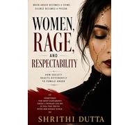 Women, Rage, and Respectability: How Society Reacts Differently to Female Anger