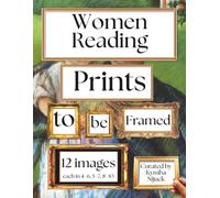 Women Reading Prints to Be Framed: A Curated Set of 12 Vintage Images, Each Included in Standard 8x10, 5x7, and 4x6 Sizes