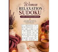 Women Relaxation Sudoku: Cozy Evenings Edition: 150 Large Print Sudoku Puzzles for Stress Relief, Calm Focus and Peaceful Relaxation