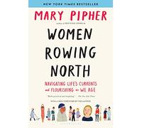 Women Rowing North: Navigating Life’s Currents and Flourishing As We Age