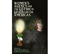 Women’s Agency and the Gothic in Spain and the Americas
