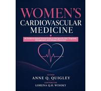 WOMEN’S CARDIOVASCULAR MEDICINE: An Evidence-Based Clinical Guide to Sex-Specific Risk, Diagnosis, Management, and Lifespan Prevention