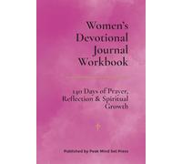 Women’s Devotional Journal Workbook: 140 Days of Prayer, Reflection & Spiritual Growth (Peak Mind Set Press - 140 Insights Series)