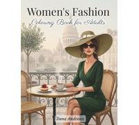 Women’s Fashion Coloring Book for Adults: 55 Sophisticated and Modern Fashion Illustrations for Creativity and Relaxation