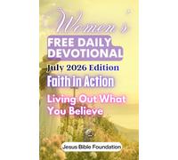 Women’s Free Daily Devotional July 2026 Edition: Faith in Action - Living Out What You Believe (2026 Women Devotional)