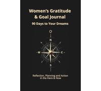 Women’s Gratitude & Goal Journal: Find Your True Direction Within