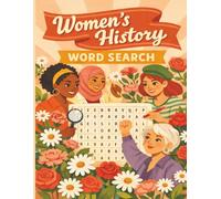 Women’s History Word Search: Easy-to-read 8.5 X 11, An Educational Puzzle Book Highlighting Women’s Achievements, Contributions, and Legacy