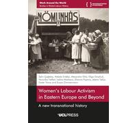 Women’s Labour Activism in Eastern Europe and Beyond: A New Transnational History (Work Around the World: Studies in Global Labour History)