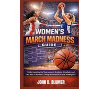 Women’s March Madness Guide: Understanding the Tournament, Brackets, Schedule, and the Rise of Women’s College Basketball in 2026 and Beyond