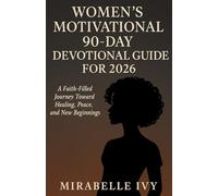 Women’s Motivational 90-Day Devotional Guide for 2026: A Faith-Filled Journey Toward Healing, Peace, and New Beginnings
