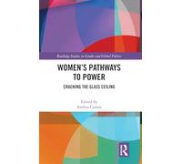 Women’s Pathways to Power: Cracking the Glass Ceiling (Routledge Studies in Gender and Global Politics)