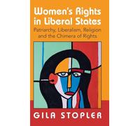 Women’s Rights in Liberal States: Patriarchy, Liberalism, Religion and the Chimera of Rights