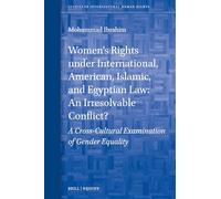 Women’s Rights Under International, American, Islamic, and Egyptian Law: An Irresolvable Conflict: a Cross-cultural Examination of Gender Equality: 12 (Studies in Intercultural Human Rights, 12)