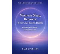 Women’s Sleep, Recovery & Nervous System Health: Rebuilding Rest, Stability & Emotional Balance (The Women’s Balance Series)