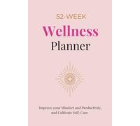 Women’s Undated 52-Week Self-Care, Mindset, and Productivity Weekly Wellness Planner/Journal