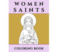 Women Saints Coloring Book: Simple Catholic Coloring Pages of Holy Women for Kids Ages 5-10 | Christian Activity Book for Girls, Feast Days, First Communion & Homeschool