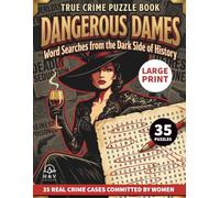 Women Serial Killers: Dangerous Dames: Word Searches from the Dark Side of History: 35 True Crime Word Search Puzzles About Famous Women Killers | ... with Stories, Illustrations & Solutions