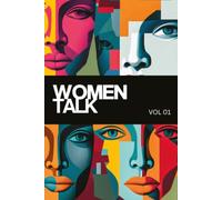 Women Talk: Histórias Reais de Mulheres que Recomeçaram: 16 Brasileiras Compartilham suas Jornadas de Coragem, Superação e Resiliência pelo Mundo