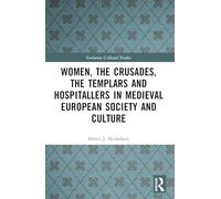Women, the Crusades, the Templars and Hospitallers in Medieval European Society and Culture (Variorum Collected Studies)