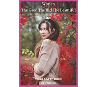 Women The Good The Bad The Beautiful: A Word Search Journey Through Beauty, Motherhood, Fashion, Sweetness, Comfort, and the Timeless Symbols That Define and Celebrate Women
