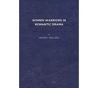 Women Warriors in Romantic Drama