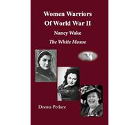 Women Warriors of WWII: Nancy Wake, The White Mouse