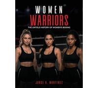 Women Warriors: The Untold History of Women's Boxing