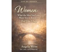 Women: What the Men You Love Want You to Know: But Don't Say