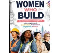 Women Who Build: An Empowering Coloring Book for Women Who Design, Build, Create & Lead