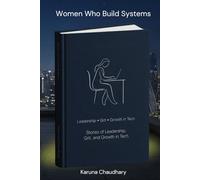 Women Who Build Systems: Stories of Leadership, Grit, and Growth in Tech