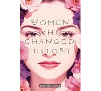 Women Who Changed History: 100 True Stories of Courage and Power (Human & Heroic)