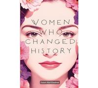 Women Who Changed History: 100 True Stories of Courage and Power (Human & Heroic)