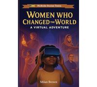 Women Who Changed The World: A Virtual Adventure (McBride VR Adventures)
