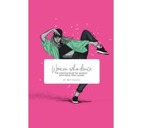 Women who dance: Women Who Dance SUBTÍTULO A coloring book for women who know their power (Dance & Mindfulness Coloring Series)