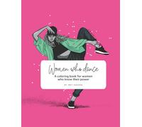 Women who dance: Women Who Dance SUBTÍTULO A coloring book for women who know their power (Dance & Mindfulness Coloring Series)