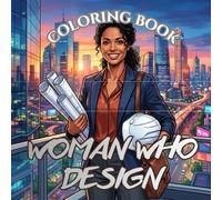 Women Who Design: A Coloring Book Celebrating Women in Architecture, Design & Creative Leadership (Deadline & Drafting Coloring Series)