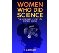 Women Who Did Science: Five Remarkable Women Who Changed Science