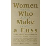 Women Who Make a Fuss: The Unfaithful Daughters of Virginia Woolf (Univocal)