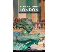 Women Who Shaped London: Authority Without Permission (London Through Its Stories)